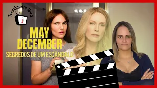 May December - Segredos de Um Escândalo: A História Que Chocou o Mundo (COM SPOILER)