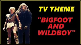 TV THEME - "BIGFOOT AND WILDBOY"