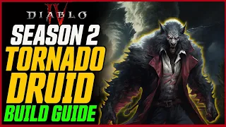 NEW BEST TORNADO DRUID BUILD! // Diablo 4 Season 2 Vampnado 2.0 Druid Guide