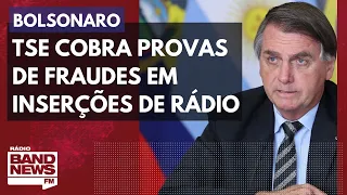 TSE cobra que Bolsonaro apresente provas de fraudes em inserções de rádio