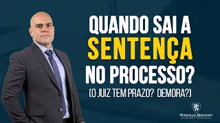 🕒 O Juiz tem prazo para dar a sentença?  Qual é? Demora?