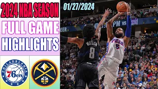 Philadelphia 76ers vs Denver Nuggets Full Game Highlights Jan 27, 2024 | NBA Highlights 2024