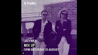 LAZYWAX - TRIPLE J MIX UP 15th AUG 2020