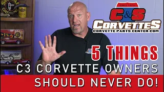 Five things a C3 Corvette owner should never do