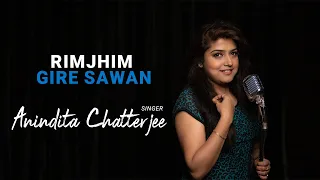 RIMJHIM GIRE SAWAN || Anindita Chatterjee || Monsoon Special || Cover