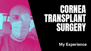 Cornea Transplant Patient Perspective and Experience