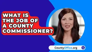 What Is The Job Of A County Commissioner? - CountyOffice.org