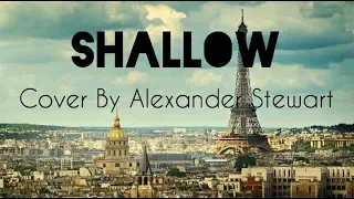 Lady Gaga, Bradley Cooper - Shallow | Cover by Alexander Stewart