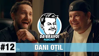 DA BRAVO! Podcast #12 cu Dani Oțil