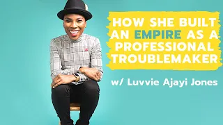 How She Built an Empire as a Professional Troublemaker with Luvvie Ajayi Jones