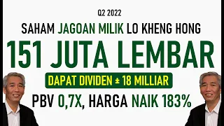 Saham Jagoan Milik Lo Kheng Hong. Punya 151 Juta Lembar! Div 3.8%, PBV Hanya 0.7X, Harga Naik 183%