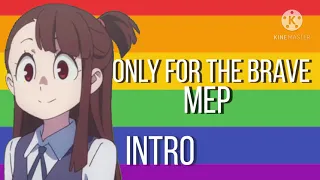 Only For The Brave Lgbt multifandom Mep(open)