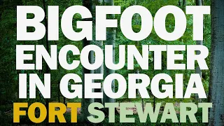 BIGFOOT ENCOUNTER | Fort Stewart Georgia (The Beast In The Ghillie Suit)