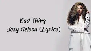 Bad Thing | Jesy Nelson (Lyrics)