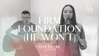 Firm Foundation (He Won't) - Cody Carnes (Live Cover) || Holly Halliwell