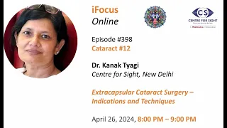 ECCE by Dr. Kanak Tyagi, iFocus Online#398, Cataract#12, Friday, April 26, 8:00 PM IST