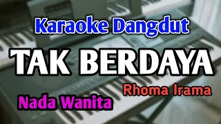 TAK BERDAYA - KARAOKE || NADA WANITA CEWEK || Dangdut Original || Rhoma Irama || Live Keyboard