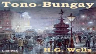 H. G. Wells (12/30) Tono-Bungay