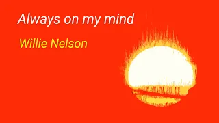 Always on my mind - Willie Nelson