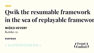 Miško Hevery - Qwik the resumable framework in the sea of replayable frameworks