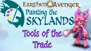 Painting the Skylands Pt 01 “Tools of the Trade”