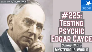 Testing Edgar Cayce's Psychic Abilities - Jimmy Akin's Mysterious World