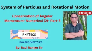 Conservation of Angular Momentum-Numerical-2-Part 3-System of Particles and Rotational Motion.