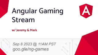 Building Games and Q/A with the Angular Team | September 2023 | #ngGames