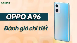 Review OPPO A96 sau 1 năm sử dụng: Liệu còn ổn?