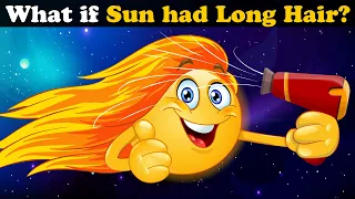 What if Sun had Long Hair? + more videos | #aumsum #kids #science #education #whatif