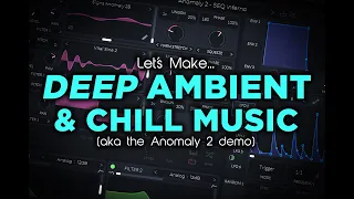 Let's Make: Deep Ambient & Chill Music