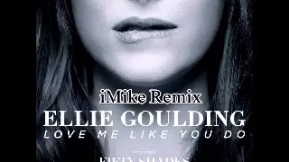 Ellie Goulding - Love Me Like You Do (iMike Extended Remix)