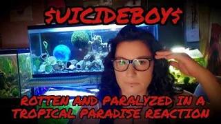 $uicideboy$- Rotten and Paralyzed in a Tropical Paradise REACTION