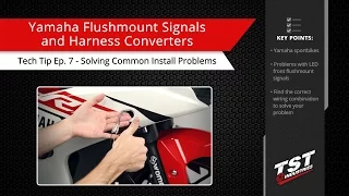 Tech Tip Ep. 7 - Yamaha LED Flushmount Signals & Harness Converters by TST Industries