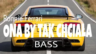 Ronnie Ferrari - ONA BY TAK CHCIAŁA (Remix) (Bass Boosted)