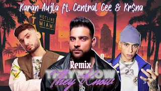 They Know | Karan Aujla ft. Central Cee & Kr$na | Prod. Rattanvir Gill | Remix