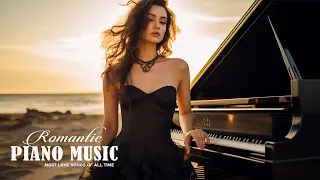 ROMANTIC PIANO MUSIC: Best of Beautiful Relaxing Instrumental Love Songs - Classical Piano Pieces