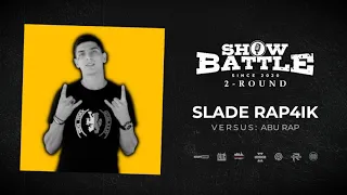 Slade Rap4ik 2-Round (vs AbuRap)