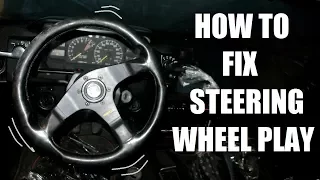 How to fix steering wheel play