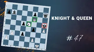 Daily lesson with a Grandmaster - #47 - Knight & Queen