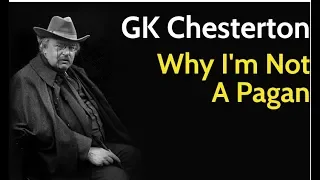 GK Chesterton: Why I'm Not A Pagan |  Sunday