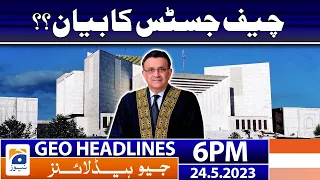 Geo News Headlines 6 PM - 𝐂𝐡𝐢𝐞𝐟 𝐉𝐮𝐬𝐭𝐢𝐜𝐞'𝐬 𝐁𝐢𝐠 𝐒𝐭𝐚𝐭𝐞𝐦𝐞𝐧𝐭 | 24 May 2023