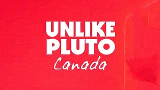 Unlike Pluto - Canada