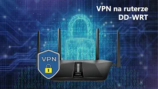 Alternatywne oprogramowanie rutera sieci domowej | Klient VPN na ruterze