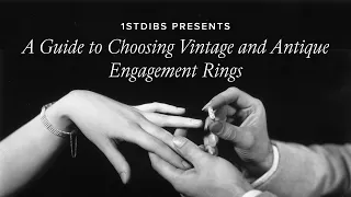 A Guide To Choosing Vintage & Antique Engagement Rings  - 1stDibs