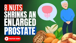 TOP 8 NUTS SHRINK AN ENLARGED PROSTATE (Science-Based)