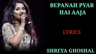 LYRICS : BEPANAH PYAR HAI AAJA | SHREYA GHOSHAL | NILESH MISHRA | ANU MALIK | KRISHNA COTTAGE |