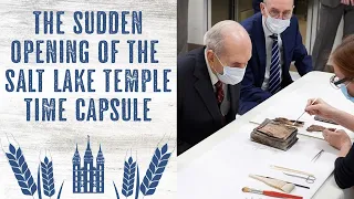 The Sudden and Unplanned Opening of the Salt Lake Temple Time Capsule - Very Timely!