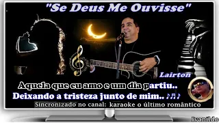 Lairton  -  Se Deus Me Ouvisse  -  karaoke