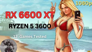 RX 6600 XT + Ryzen 5 3600 | 12 Games Tested in 1080p Max Settings